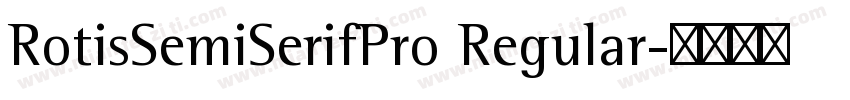 RotisSemiSerifPro Regular字体转换